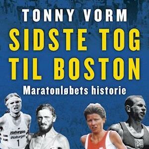 Sidste tog til Boston – Maratonløbets historie