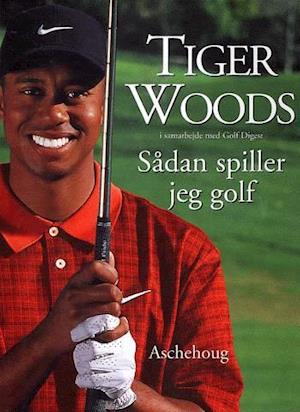 Tiger Wood – Sådan spiller jeg golf