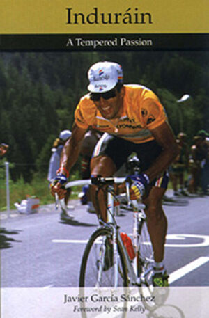 INDURAIN: a tempered passion