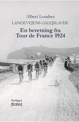 Landevejens galejslaver – En beretning fra Tour de France 1924
