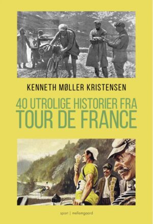 40 Utrolige Tour de France-Historier